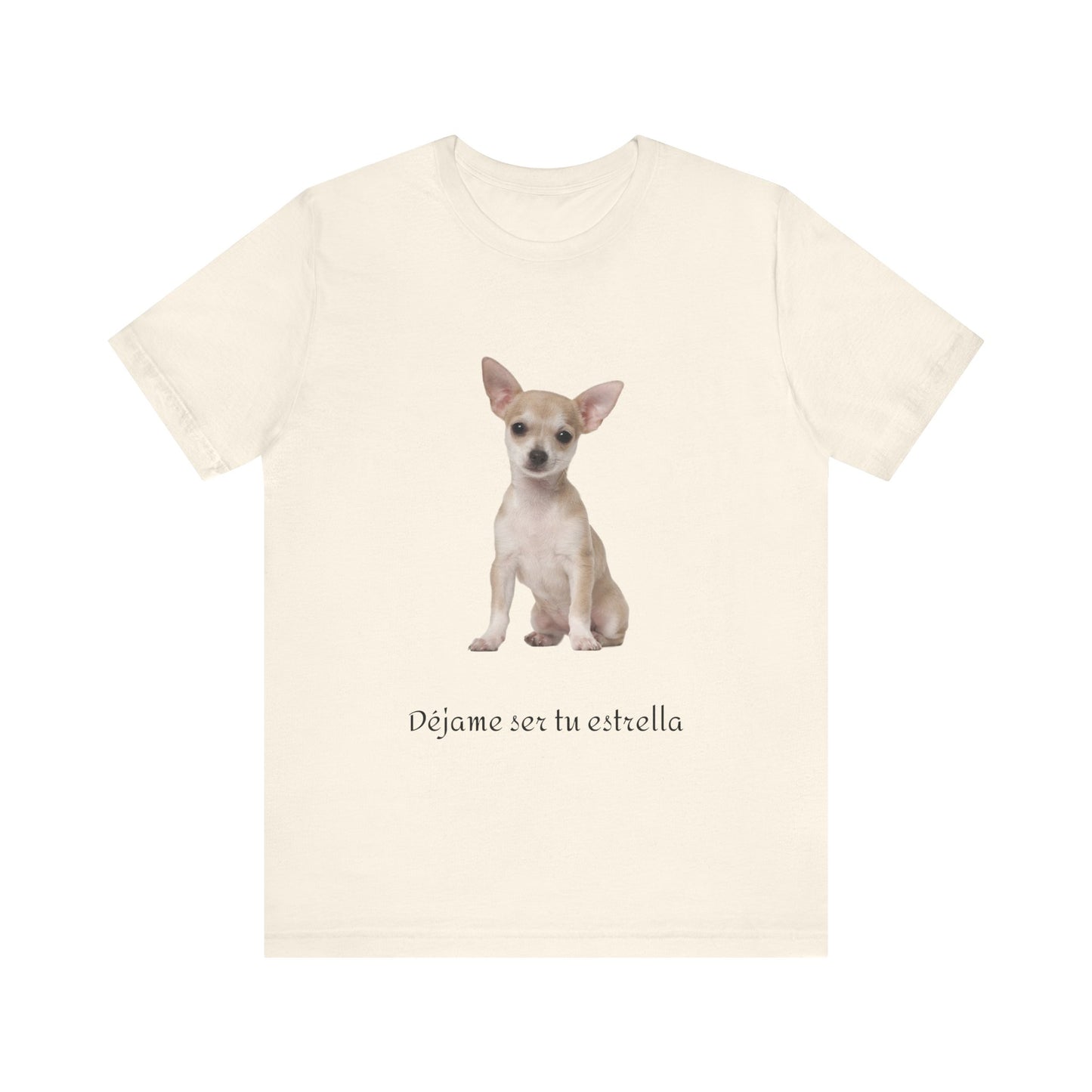 Déjame ser tu estrella - Camiseta con Chihuahua