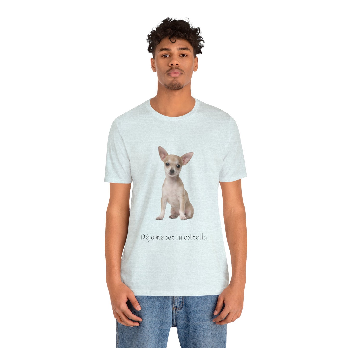 Déjame ser tu estrella - Camiseta con Chihuahua