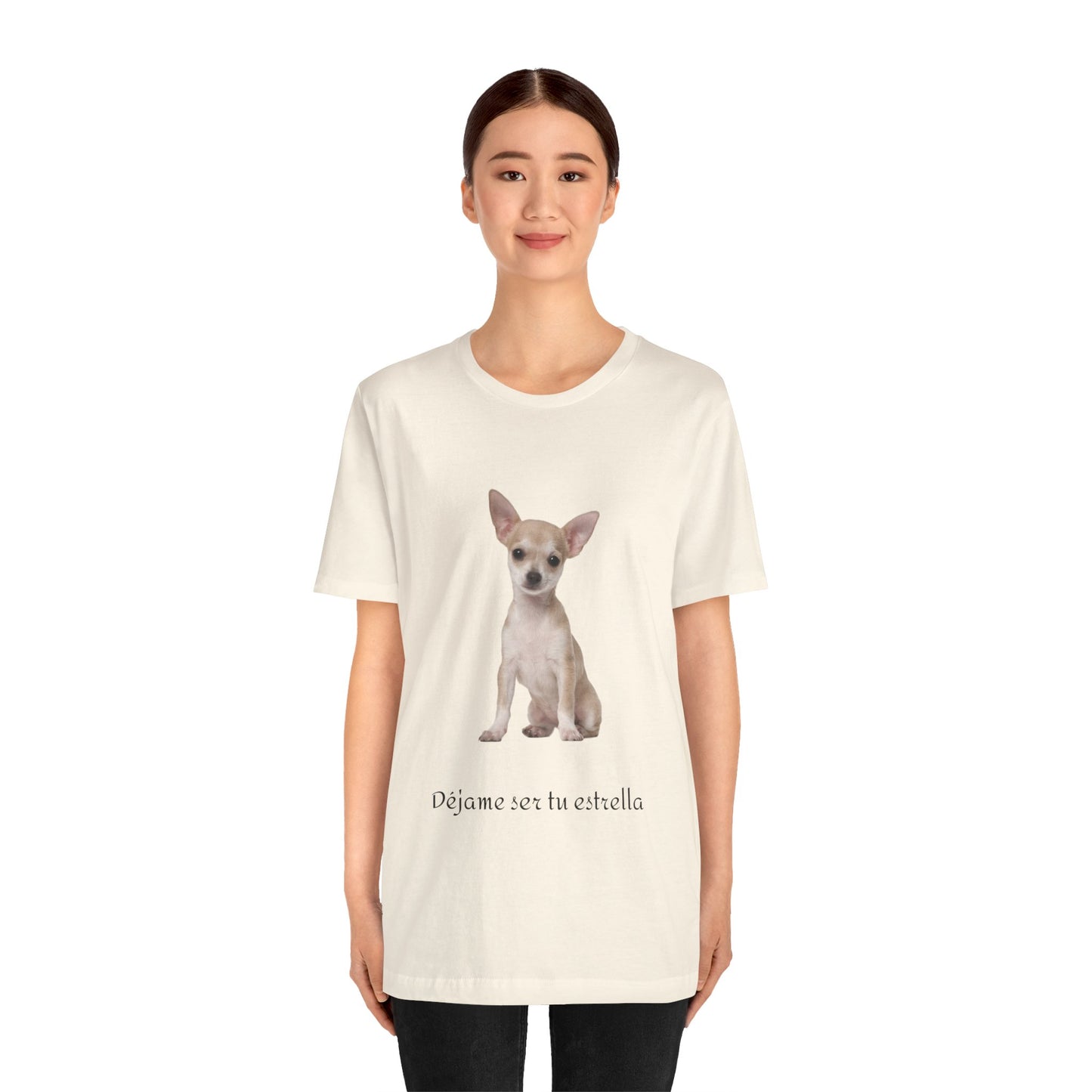 Déjame ser tu estrella - Camiseta con Chihuahua