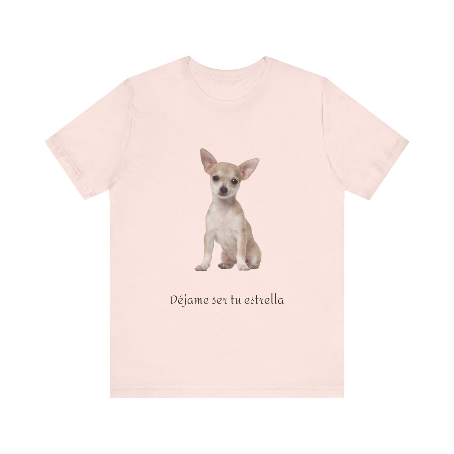 Déjame ser tu estrella - Camiseta con Chihuahua