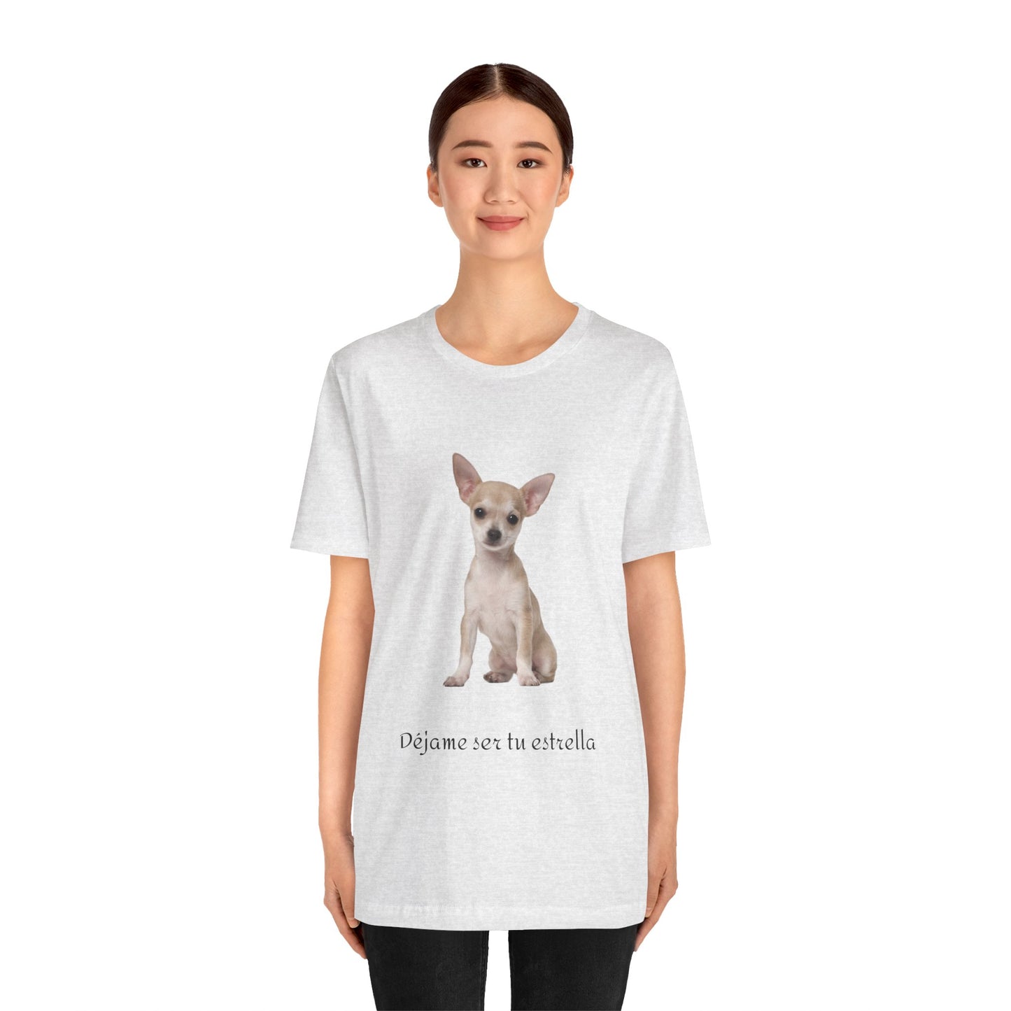 Déjame ser tu estrella - Camiseta con Chihuahua