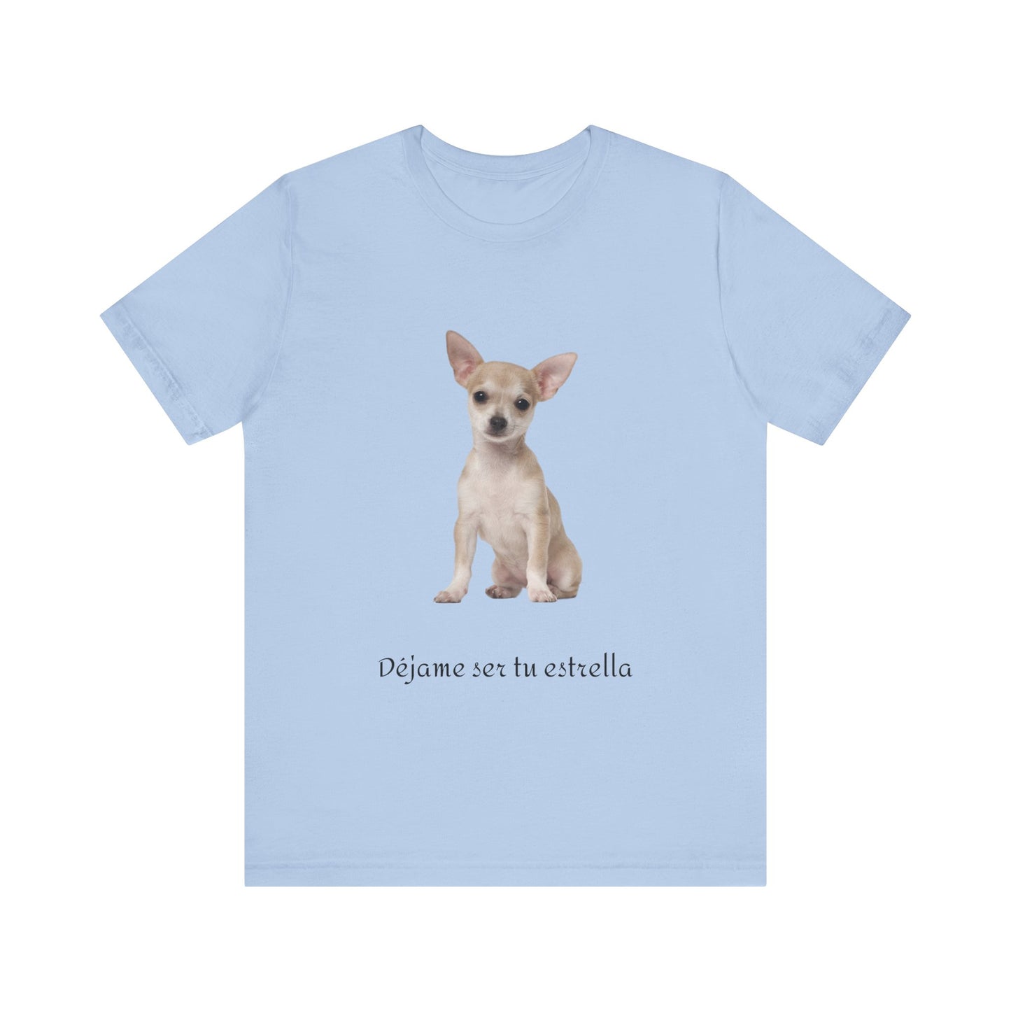 Déjame ser tu estrella - Camiseta con Chihuahua