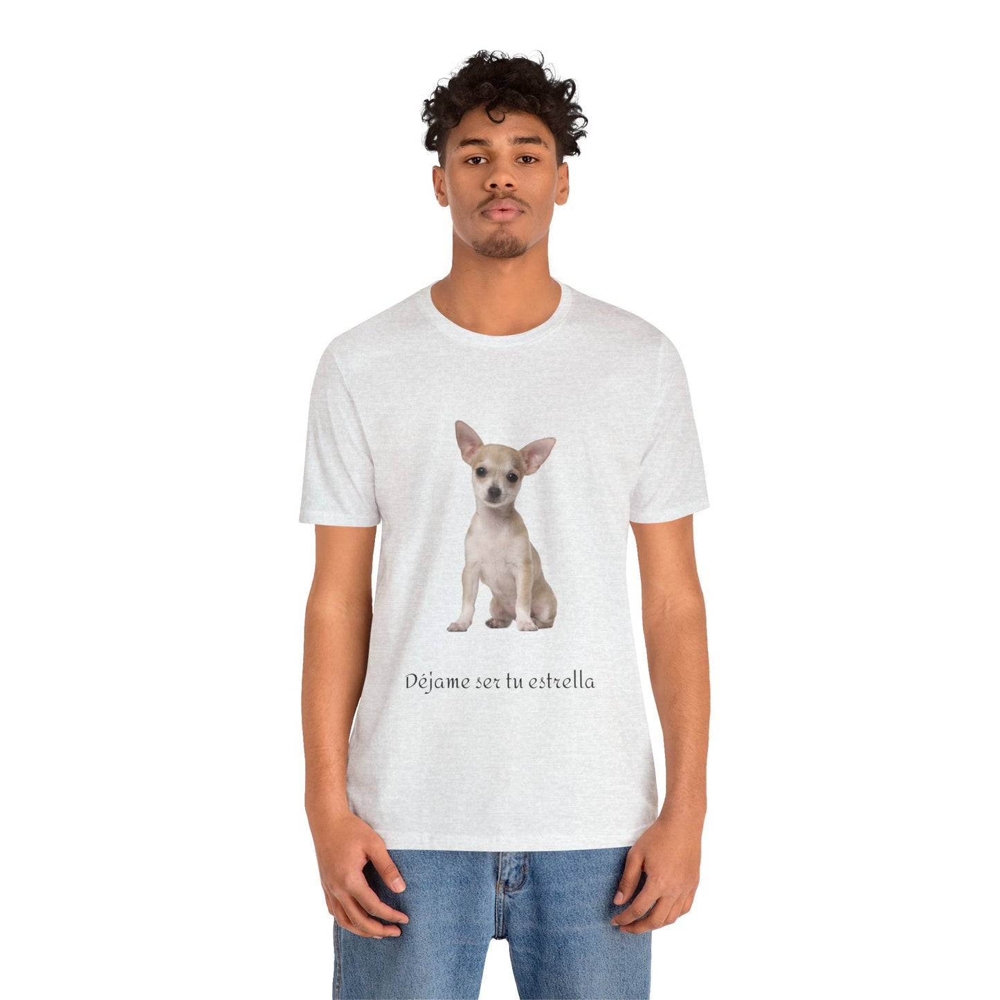 Déjame ser tu estrella - Camiseta con Chihuahua
