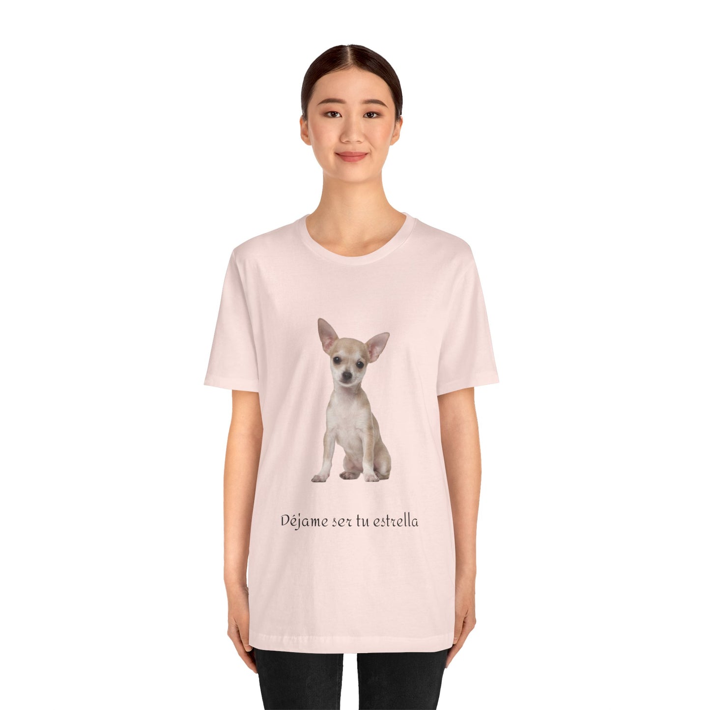 Déjame ser tu estrella - Camiseta con Chihuahua